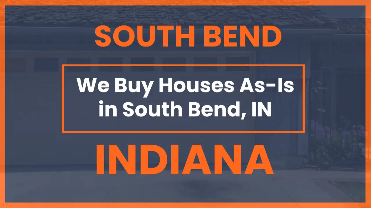We Buy Any South Bend House in Any Condition and Any Life Situation